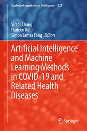 Chang / Kaur / Fong | Artificial Intelligence and Machine Learning Methods in COVID-19 and Related Health Diseases | E-Book | sack.de