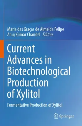 Chandel / de Almeida Felipe |  Current Advances in Biotechnological Production of Xylitol | Buch |  Sack Fachmedien