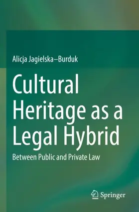 Jagielska–Burduk |  Cultural Heritage as a Legal Hybrid | Buch |  Sack Fachmedien