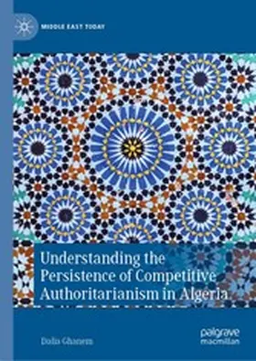 Ghanem |  Understanding the Persistence of Competitive Authoritarianism in Algeria | eBook | Sack Fachmedien