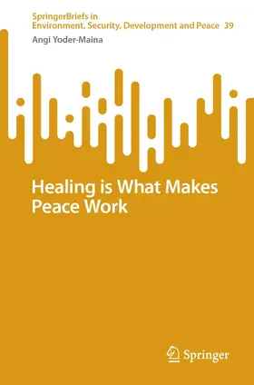 Yoder-Maina |  Healing is What Makes Peace Work | Buch |  Sack Fachmedien