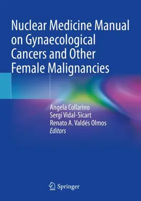 Collarino / Valdés Olmos / Vidal-Sicart |  Nuclear Medicine Manual on Gynaecological Cancers and Other Female Malignancies | Buch |  Sack Fachmedien