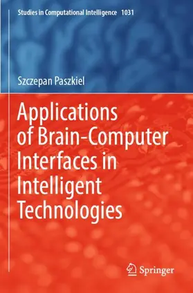 Paszkiel |  Applications of Brain-Computer Interfaces in Intelligent Technologies | Buch |  Sack Fachmedien