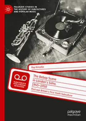 Kinsella |  The Bebop Scene in London's Soho, 1945-1950 | eBook | Sack Fachmedien
