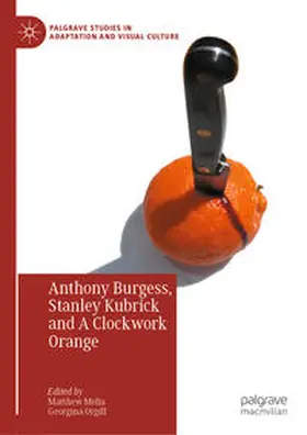 Orgill / Melia | Anthony Burgess, Stanley Kubrick and A Clockwork Orange | Buch | 978-3-031-05598-0 | sack.de