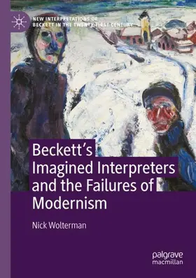 Wolterman |  Beckett's Imagined Interpreters and the Failures of Modernism | Buch |  Sack Fachmedien