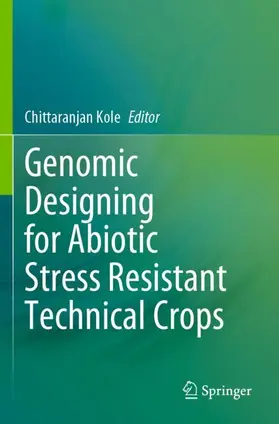 Kole |  Genomic Designing for Abiotic Stress Resistant Technical Crops | Buch |  Sack Fachmedien