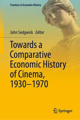 Sedgwick | Towards a Comparative Economic History of Cinema, 1930–1970 | E-Book | sack.de