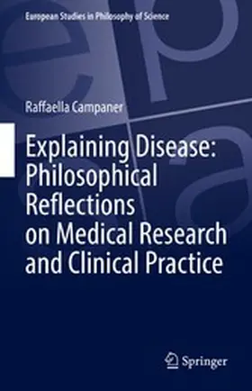 Campaner |  Explaining Disease: Philosophical Reflections on Medical Research and Clinical Practice | eBook | Sack Fachmedien