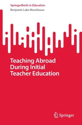 Moorhouse |  Teaching Abroad During Initial Teacher Education | Buch |  Sack Fachmedien