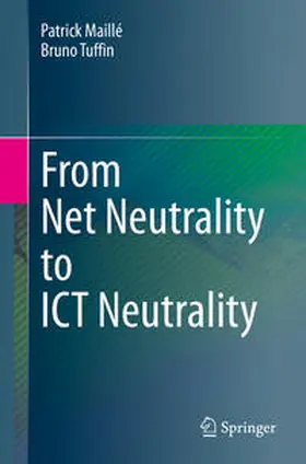 Maillé / Tuffin | From Net Neutrality to ICT Neutrality | E-Book | sack.de