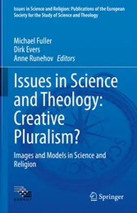 Fuller / Evers / Runehov |  Issues in Science and Theology: Creative Pluralism? | eBook | Sack Fachmedien