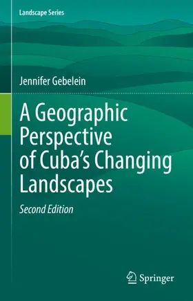 Gebelein |  A Geographic Perspective of Cuba's Changing Landscapes | Buch |  Sack Fachmedien
