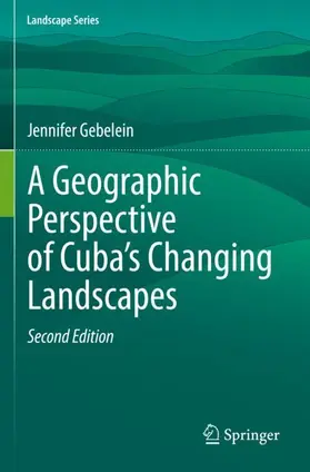 Gebelein |  A Geographic Perspective of Cuba's Changing Landscapes | Buch |  Sack Fachmedien