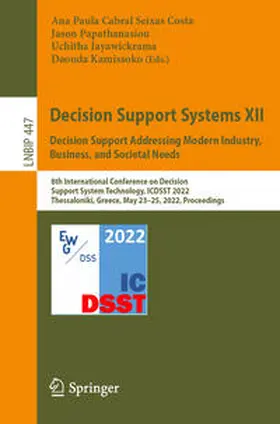 Cabral Seixas Costa / Papathanasiou / Jayawickrama | Decision Support Systems XII: Decision Support Addressing Modern Industry, Business, and Societal Needs | E-Book | sack.de
