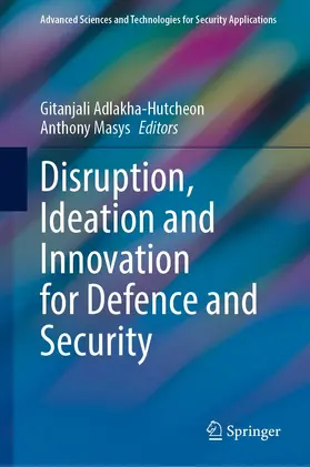 Adlakha-Hutcheon / Masys |  Disruption, Ideation and Innovation for Defence and Security | eBook | Sack Fachmedien