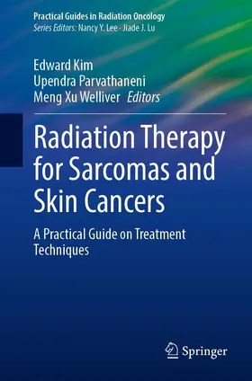 Kim / Parvathaneni / Welliver |  Radiation Therapy for Sarcomas and Skin Cancers | Buch |  Sack Fachmedien