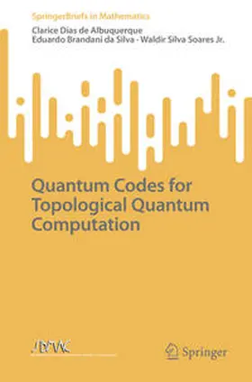 Albuquerque / Silva / Soares Jr. |  Quantum Codes for Topological Quantum Computation | eBook | Sack Fachmedien