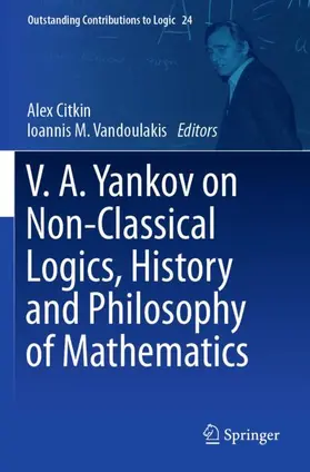 Vandoulakis / Citkin |  V.A. Yankov on Non-Classical Logics, History and Philosophy of Mathematics | Buch |  Sack Fachmedien