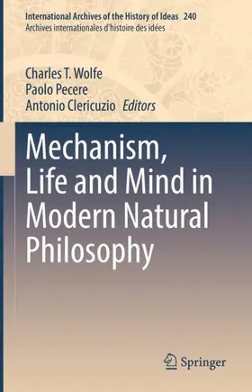 Wolfe / Clericuzio / Pecere |  Mechanism, Life and Mind in Modern Natural Philosophy | Buch |  Sack Fachmedien