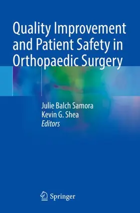 Shea / Samora |  Quality Improvement and Patient Safety in Orthopaedic Surgery | Buch |  Sack Fachmedien