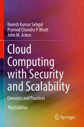 Sehgal / Acken / Bhatt |  Cloud Computing with Security and Scalability. | Buch |  Sack Fachmedien