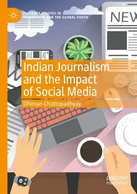 Chattopadhyay |  Indian Journalism and the Impact of Social Media | Buch |  Sack Fachmedien