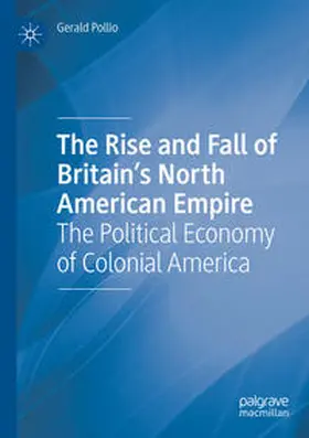 Pollio |  The Rise and Fall of Britain's North American Empire | Buch |  Sack Fachmedien