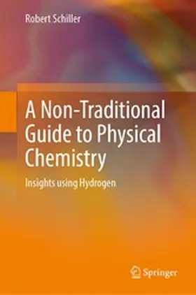 Schiller |  A Non-Traditional Guide to Physical Chemistry | eBook | Sack Fachmedien