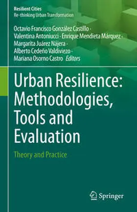 González Castillo / Antoniucci / Mendieta Márquez |  Urban Resilience: Methodologies, Tools and Evaluation | eBook | Sack Fachmedien