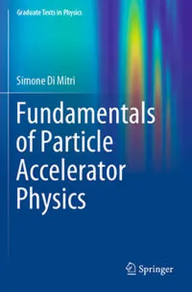 Di Mitri |  Fundamentals of Particle Accelerator Physics | Buch |  Sack Fachmedien