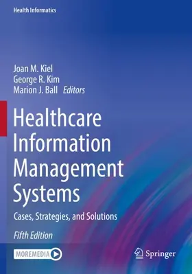 Kiel / Ball / Kim |  Healthcare Information Management Systems | Buch |  Sack Fachmedien