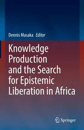 Masaka |  Knowledge Production and the Search for Epistemic Liberation in Africa | Buch |  Sack Fachmedien