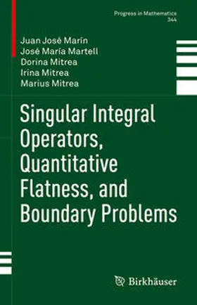 Marín / Martell / Mitrea | Singular Integral Operators, Quantitative Flatness, and Boundary Problems | E-Book | sack.de