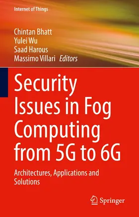 Bhatt / Wu / Harous |  Security Issues in Fog Computing from 5G to 6G | eBook | Sack Fachmedien