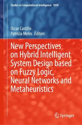 Melin / Castillo |  New Perspectives on Hybrid Intelligent System Design based on Fuzzy Logic, Neural Networks and Metaheuristics | Buch |  Sack Fachmedien