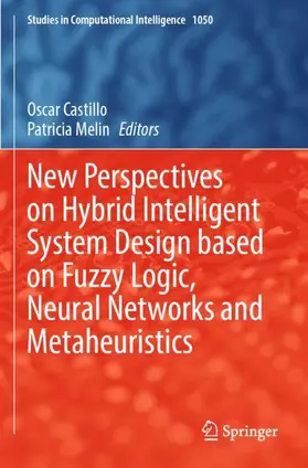 Melin / Castillo |  New Perspectives on Hybrid Intelligent System Design based on Fuzzy Logic, Neural Networks and Metaheuristics | Buch |  Sack Fachmedien