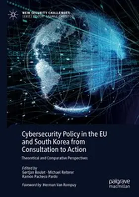 Boulet / Reiterer / Pardo | Cybersecurity Policy in the EU and South Korea from Consultation to Action | E-Book | sack.de