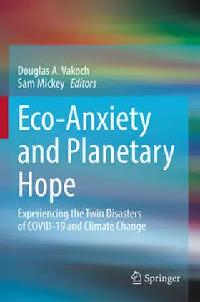 Vakoch / Mickey |  Eco-Anxiety and Planetary Hope | Buch |  Sack Fachmedien
