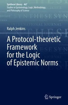 Jenkins |  A Protocol-theoretic Framework for the Logic of Epistemic Norms | Buch |  Sack Fachmedien