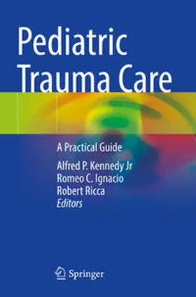 Kennedy Jr / Ricca / Ignacio |  Pediatric Trauma Care | Buch |  Sack Fachmedien