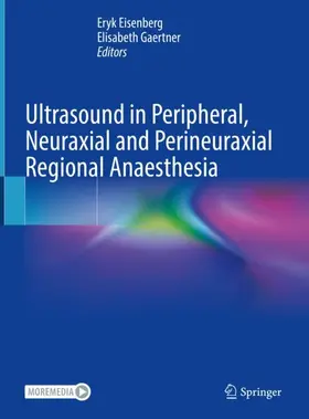 Gaertner / Eisenberg |  Ultrasound in Peripheral, Neuraxial and Perineuraxial Regional Anaesthesia | Buch |  Sack Fachmedien