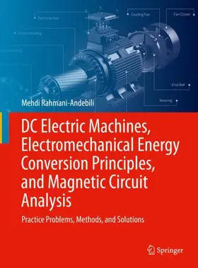 Rahmani-Andebili |  DC Electric Machines, Electromechanical Energy Conversion Principles, and Magnetic Circuit Analysis | Buch |  Sack Fachmedien