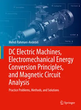 Rahmani-Andebili | DC Electric Machines, Electromechanical Energy Conversion Principles, and Magnetic Circuit Analysis | E-Book | sack.de