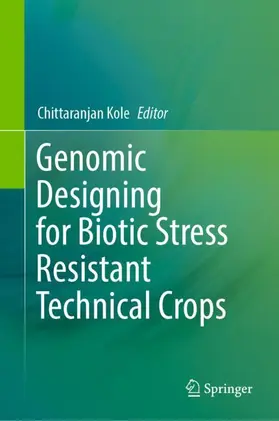 Kole |  Genomic Designing for Biotic Stress Resistant Technical Crops | Buch |  Sack Fachmedien
