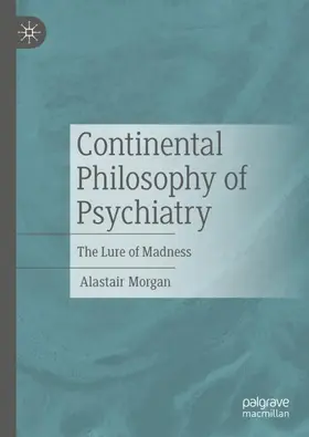 Morgan |  Continental Philosophy of Psychiatry | Buch |  Sack Fachmedien