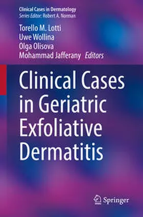 Lotti / Jafferany / Wollina |  Clinical Cases in Geriatric Exfoliative Dermatitis | Buch |  Sack Fachmedien