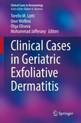 Lotti / Wollina / Olisova |  Clinical Cases in Geriatric Exfoliative Dermatitis | eBook | Sack Fachmedien