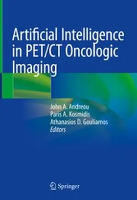 Andreou / Kosmidis / Gouliamos |  Artificial Intelligence in PET/CT Oncologic Imaging | eBook | Sack Fachmedien