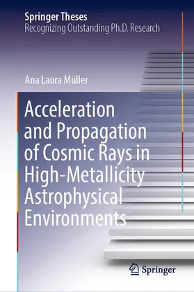 Müller | Acceleration and Propagation of Cosmic Rays in High-Metallicity Astrophysical Environments | E-Book | sack.de